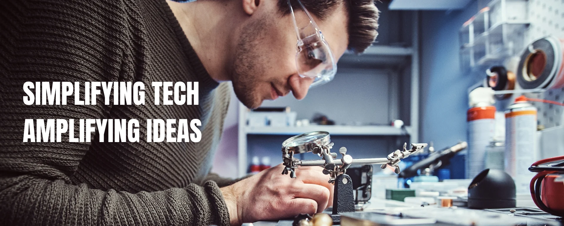 Simplifying Tech Amplifying Ideas.